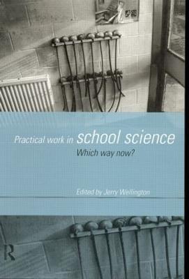 Practical Work in School Science: Which Way Now? - cover