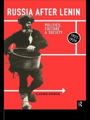 Russia After Lenin: Politics, Culture and Society, 1921-1929 - Vladimir Brovkin - cover