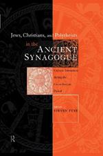 Jews, Christians and Polytheists in the Ancient Synagogue