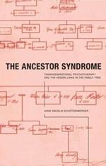 The Ancestor Syndrome: Transgenerational Psychotherapy and the Hidden Links in the Family Tree