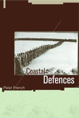 Coastal Defences: Processes, Problems and Solutions - Peter W. French - cover