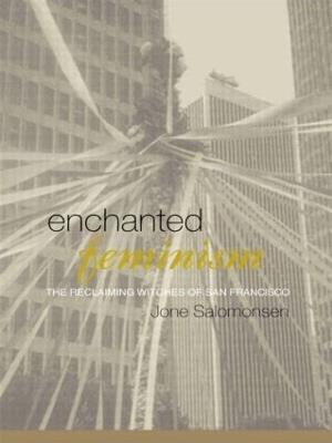 Enchanted Feminism: The Reclaiming Witches of San Francisco - Jone Salomonsen - cover