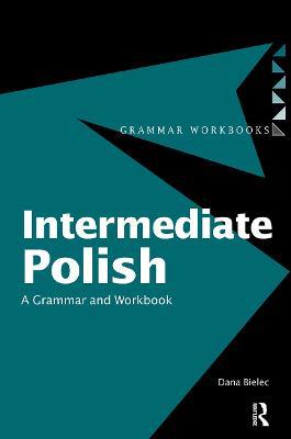 Intermediate Polish: A Grammar and Workbook - Dana Bielec - cover