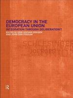 Democracy in the European Union: Integration Through Deliberation?