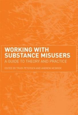 Working with Substance Misusers: A Guide to Theory and Practice - cover