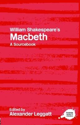 William Shakespeare's Macbeth: A Routledge Study Guide and Sourcebook - cover