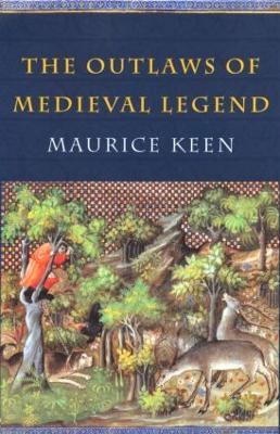 The Outlaws of Medieval Legend - Maurice Keen - cover