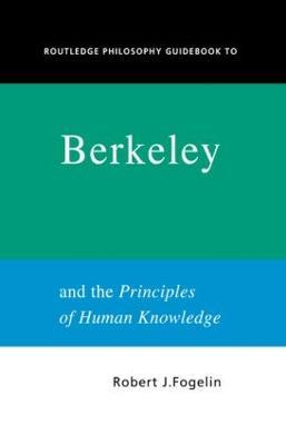 Routledge Philosophy GuideBook to Berkeley and the Principles of Human Knowledge - Robert Fogelin - cover