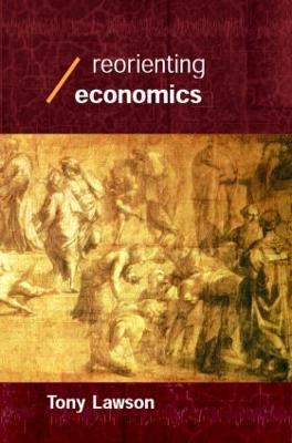 Reorienting Economics - Tony Lawson - cover