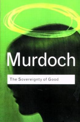 The Sovereignty of Good - Iris Murdoch - cover