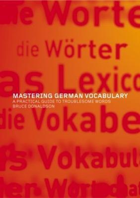 Mastering German Vocabulary: A Practical Guide to Troublesome Words - Bruce Donaldson - cover