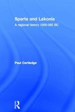 Hellenistic and Roman Sparta: A Regional History 1300-362 BC