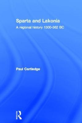 Hellenistic and Roman Sparta: A Regional History 1300-362 BC - Paul Cartledge - cover