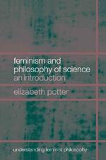 Feminism and Philosophy of Science: An Introduction