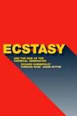 Ecstasy and the Rise of the Chemical Generation