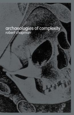 Archaeologies of Complexity - Robert Chapman - cover