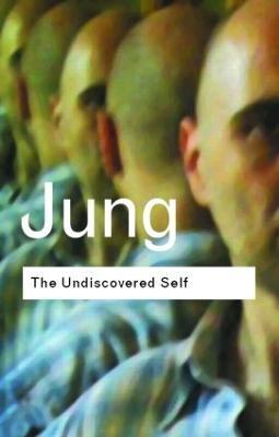 The Undiscovered Self: Answers to Questions Raised by the Present World Crisis - C.G. Jung - cover