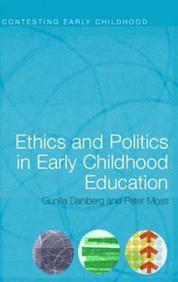 Ethics and Politics in Early Childhood Education - Gunilla Dahlberg,Peter Moss - cover