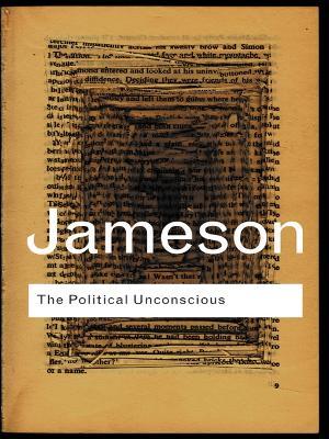 The Political Unconscious: Narrative as a Socially Symbolic Act - Fredric Jameson - cover