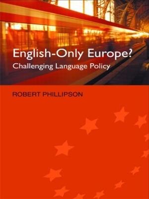 English-Only Europe?: Challenging Language Policy - Robert Phillipson - cover