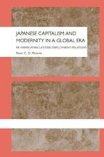 Japanese Capitalism and Modernity in a Global Era: Re-fabricating Lifetime Employment Relations