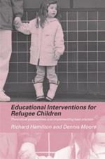 Educational Interventions for Refugee Children: Theoretical Perspectives and Implementing Best Practice