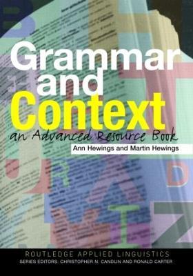 Grammar and Context: An Advanced Resource Book - Ann Hewings,Martin Hewings - cover