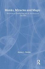 Monks, Miracles and Magic: Reformation Representations of the Medieval Church