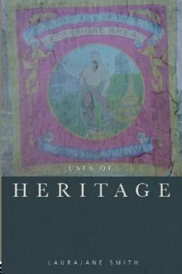 Uses of Heritage - Laurajane Smith - cover