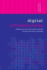 Digital Infrastructures: Enabling Civil and Environmental Systems through Information Technology