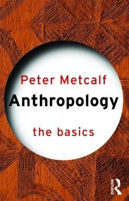 Anthropology: The Basics - Peter Metcalf - cover