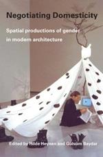 Negotiating Domesticity: Spatial Productions of Gender in Modern Architecture