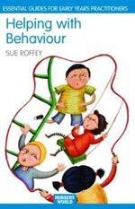 Helping with Behaviour: Establishing the Positive and Addressing the Difficult in the Early Years