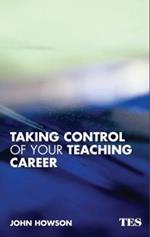 Taking Control of Your Teaching Career: A Guide for Teachers