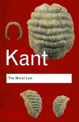 The Moral Law: Groundwork of the Metaphysics of Morals - Immanuel Kant - cover