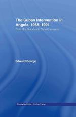 The Cuban Intervention in Angola, 1965-1991: From Che Guevara to Cuito Cuanavale