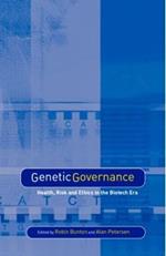 Genetic Governance: Health, Risk and Ethics in a Biotech Era