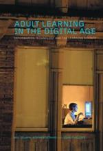 Adult Learning in the Digital Age: Information Technology and the Learning Society