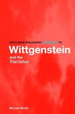 Routledge Philosophy GuideBook to Wittgenstein and the Tractatus - Michael Morris - cover