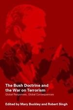 The Bush Doctrine and the War on Terrorism: Global Responses, Global Consequences