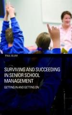 Surviving and Succeeding in Senior School Management: Getting In and Getting On