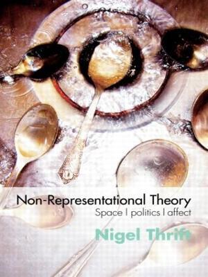 Non-Representational Theory: Space, Politics, Affect - Nigel Thrift - cover