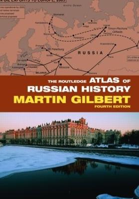 The Routledge Atlas of Russian History - Martin Gilbert - cover