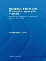 US Special Forces and Counterinsurgency in Vietnam: Military Innovation and Institutional Failure, 1961-63