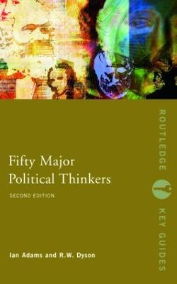 Fifty Major Political Thinkers - Ian Adams,R.W. Dyson - cover