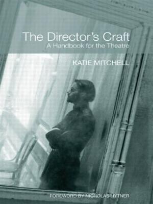 The Director's Craft: A Handbook for the Theatre - Katie Mitchell - cover