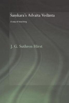 Samkara's Advaita Vedanta: A Way of Teaching - Jacqueline G. Suthren Hirst - cover