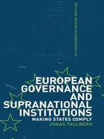 European Governance and Supranational Institutions: Making States Comply