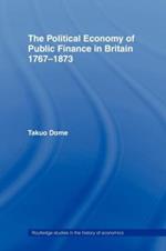 Political Economy of Public Finance in Britain, 1767-1873