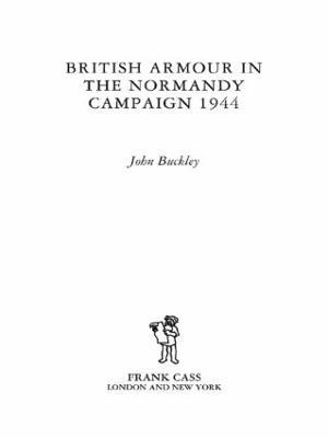 British Armour in the Normandy Campaign - John Buckley - cover